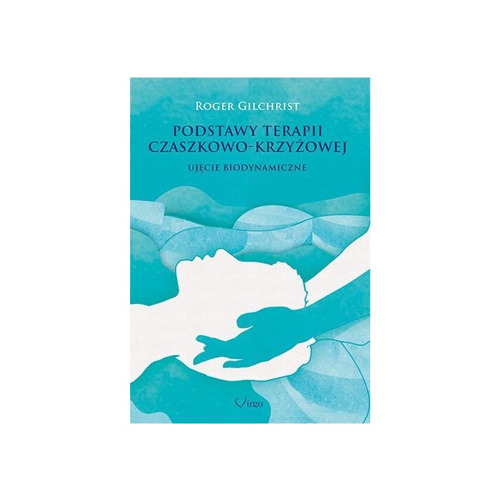 PODSTAWY TERAPII CZASZKOWO-KRZYŻOWEJ PODSTAWY TERAPII CZASZKOWO-KRZYŻOWEJ