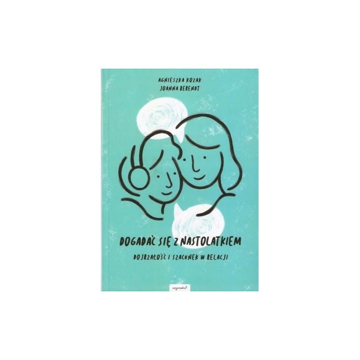 DOGADAĆ SIĘ Z NASTOLATKIEM DOGADAĆ SIĘ Z NASTOLATKIEM