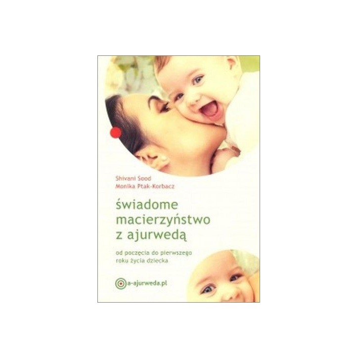 ŚWIADOME MACIERZYŃSTWO Z AJURWEDĄ ŚWIADOME MACIERZYŃSTWO Z AJURWEDĄ