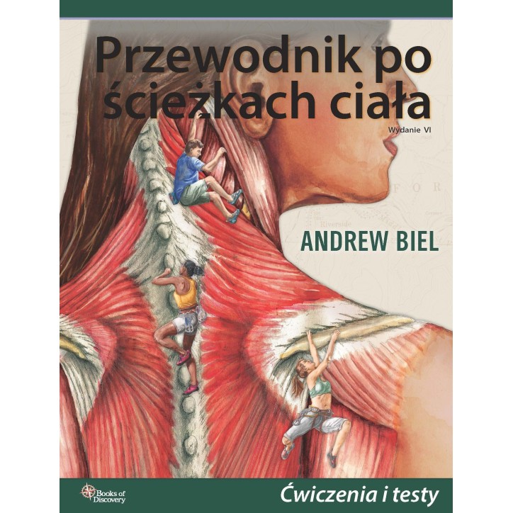 PRZEWODNIK PO ŚCIEŻKACH CIAŁA. Ćwiczenia i testy PRZEWODNIK PO ŚCIEŻKACH CIAŁA. Ćwiczenia i testy