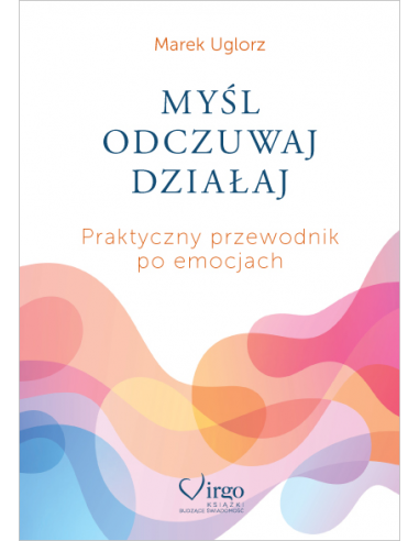 MYŚL, ODCZUWAJ, DZIAŁAJ - Wydawnictwo Virgo ❤