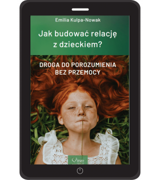 EBOOK - JAK BUDOWAĆ RELACJĘ Z DZIECKIEM - Wydawnictwo Virgo ❤
