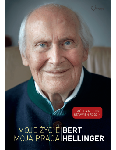 Moje życie, moja praca - Bert Hellinger