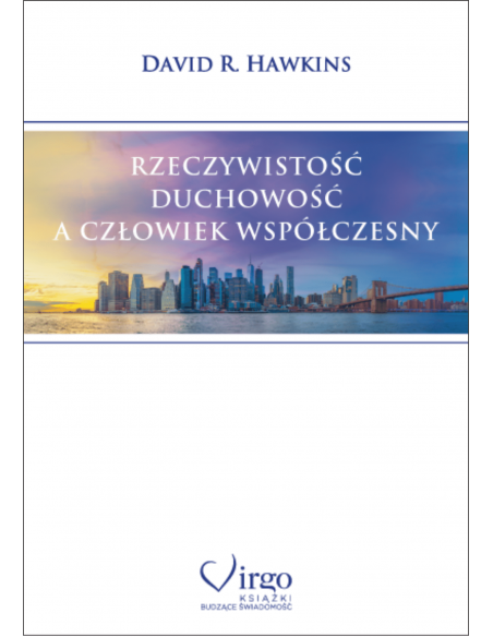 RZECZYWISTOŚĆ, DUCHOWOŚĆ A CZŁOWIEK WSPÓŁCZESNY - Wydawnictwo Virgo ❤