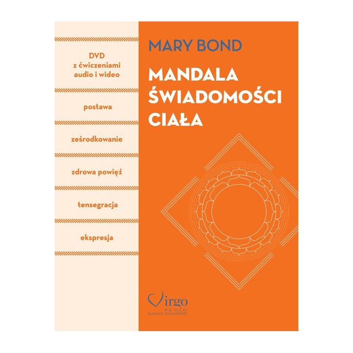 MANDALA ŚWIADOMOŚCI CIAŁA (książka + DVD z ćwiczeniami) MANDALA ŚWIADOMOŚCI CIAŁA (książka + DVD z ćwiczeniami)