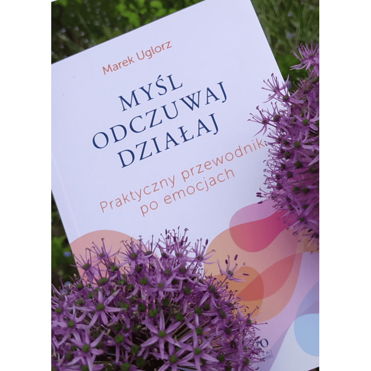 MYŚL, ODCZUWAJ, DZIAŁAJ MYŚL, ODCZUWAJ, DZIAŁAJ