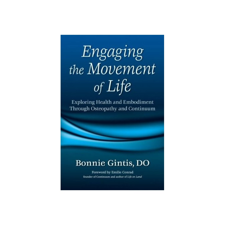 PODĄŻAJĄC ZA RUCHEM ŻYCIA. Zdrowie i ucieleśnienie w praktyce osteopatii i metody Continuum