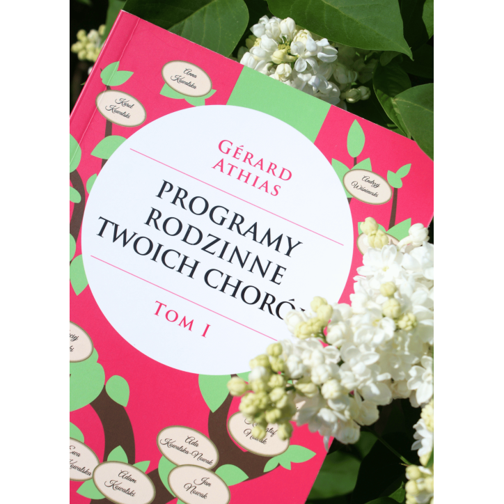 PROGRAMY RODZINNE TWOICH CHORÓB tom 1 PROGRAMY RODZINNE TWOICH CHORÓB tom 1