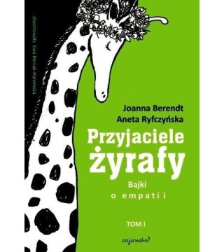 PRZYJACIELE ŻYRAFY. Bajki o empatii.Tom I