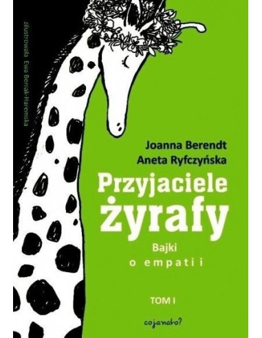 PRZYJACIELE ŻYRAFY. Bajki o empatii.Tom I