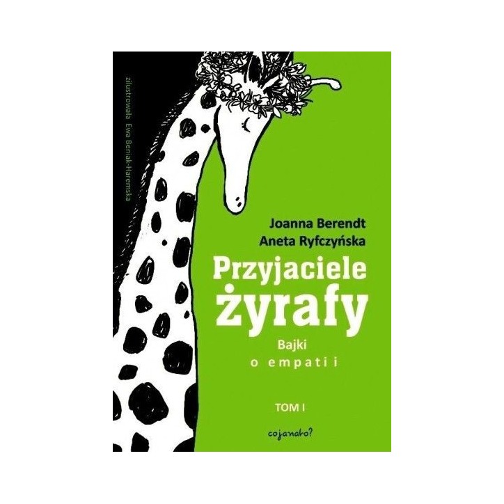 PRZYJACIELE ŻYRAFY. Bajki o empatii. Tom I PRZYJACIELE ŻYRAFY. Bajki o empatii. Tom I