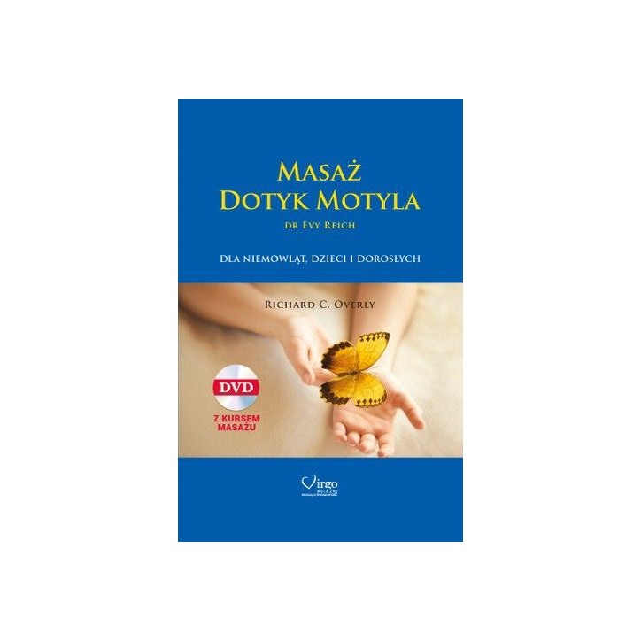 MASAŻ DOTYK MOTYLA dr Evy Reich (książka + DVD) MASAŻ DOTYK MOTYLA dr Evy Reich (książka + DVD)