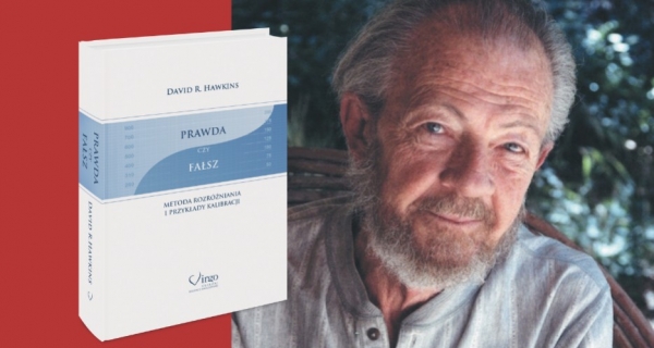 Fizjologia prawdy i moc intencji - David Hawkins - Prawda czy fałsz